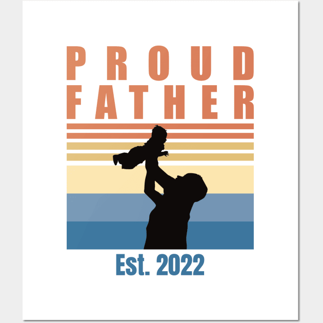 Proud Father Est 2022 | First Time Father | First Fathers Day Wall Art by DPattonPD